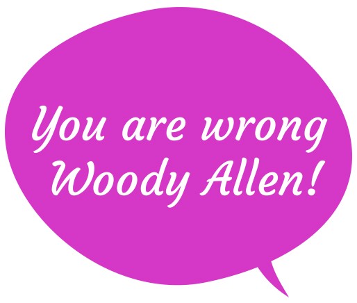 Woody Allen is wrong 