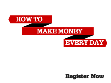 HOW TO MAKE MONEY EVERY DAY