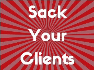 Sack Your Clients