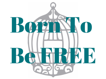 You are born to be FREE