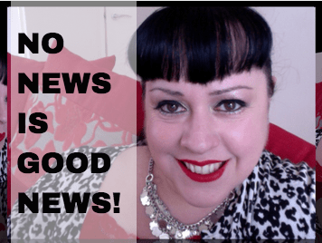 No news is really good news!
