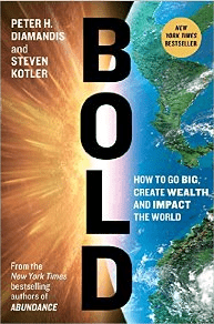 Bold: How to Go Big, Create Wealth and Impact the World  by peter diamandis