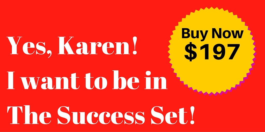 Yes, Karen! I want to be in The Success