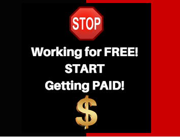 Stop working for free and start getting paid! 