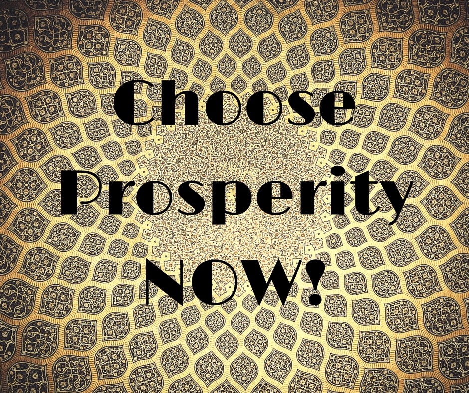 Choose Prosperity NOW!