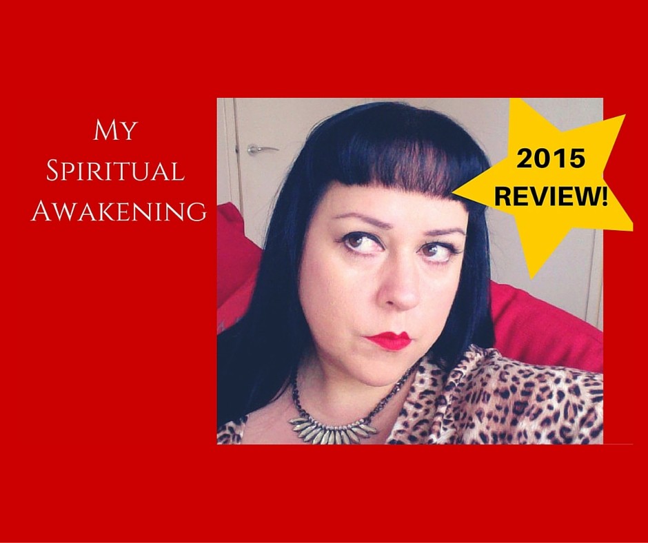 2015 Review. My Spiritual Awakening.