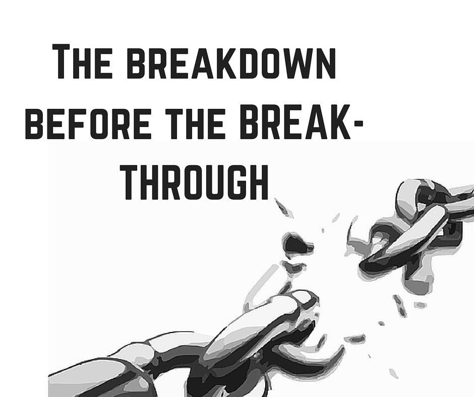 The breakdown before the break-through
