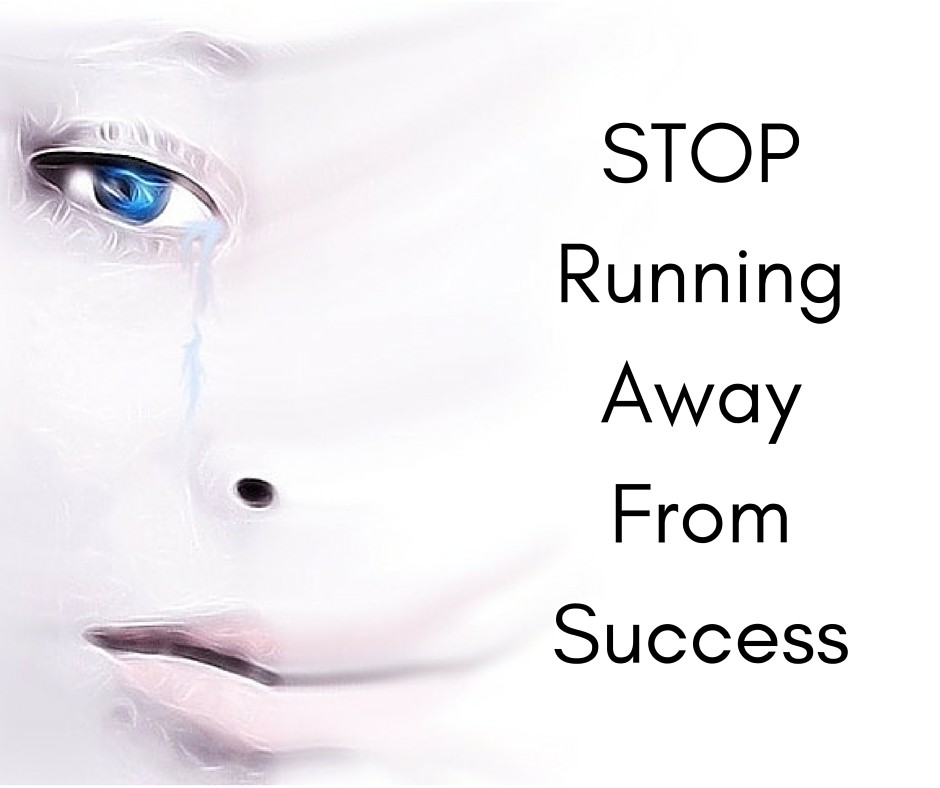 STOP running away from success! 