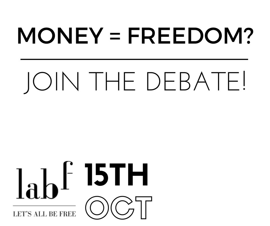 Money = Freedom? Join me for the debate! London 15th October