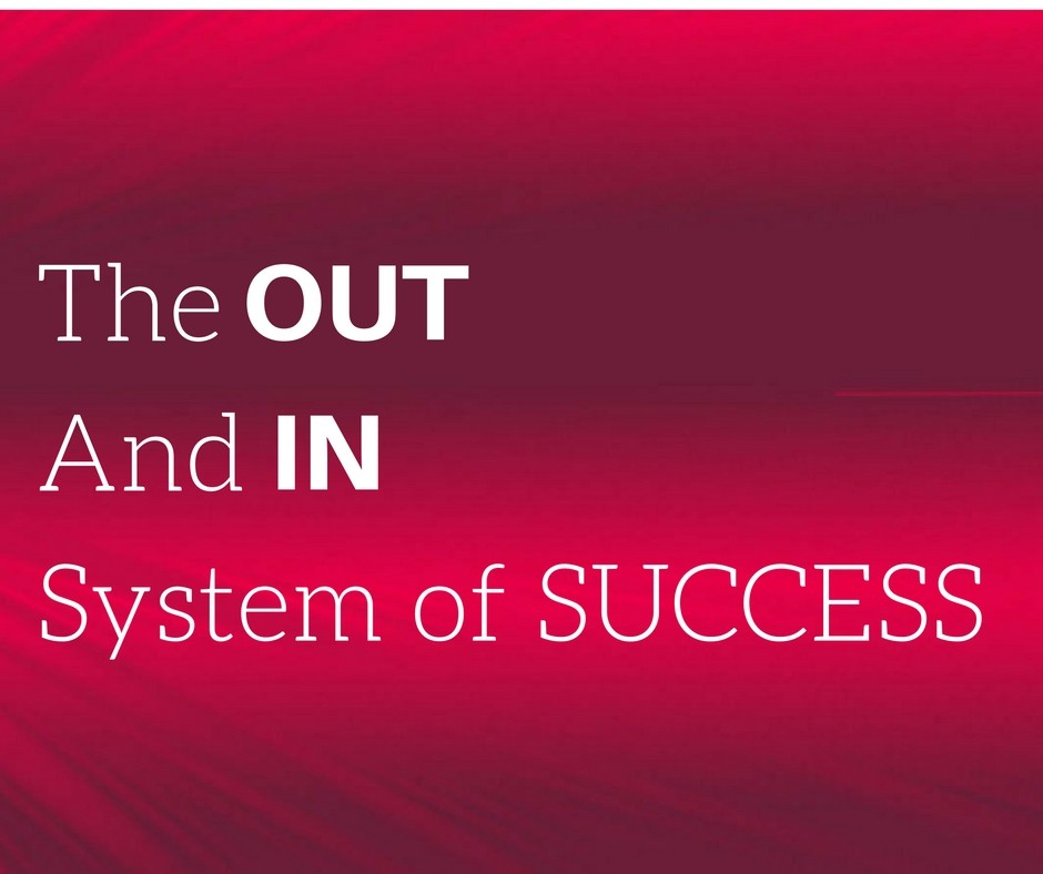 The Out & In System Of Success 