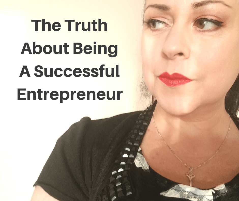 The Truth About Being A Successful Entrepreneur