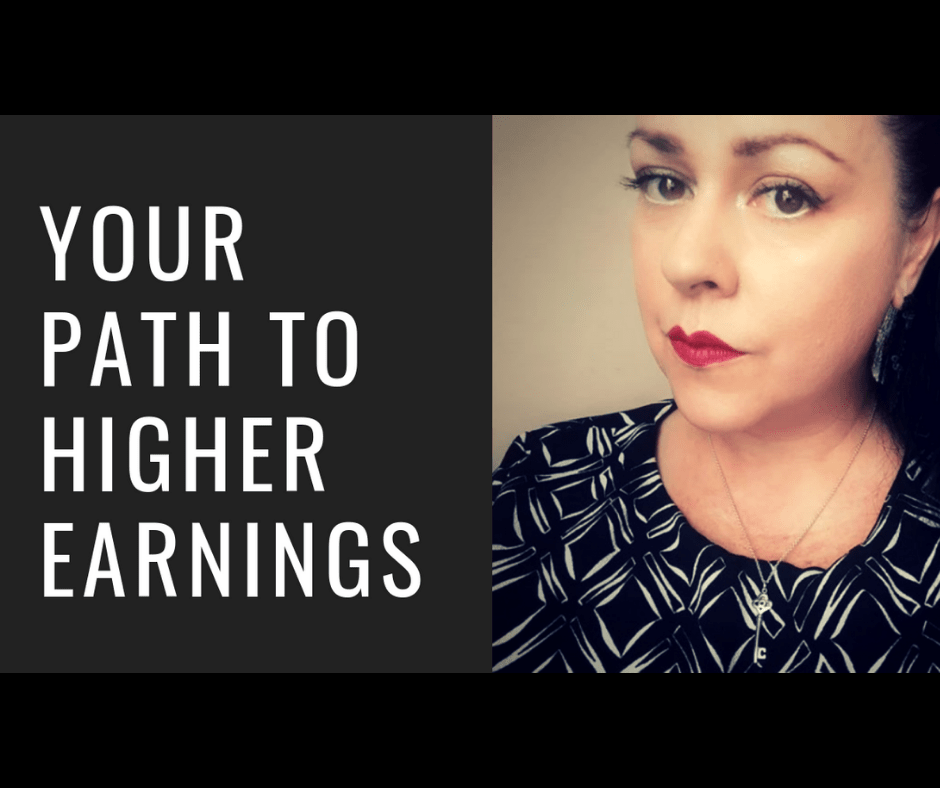 Your Path To Higher Earnings