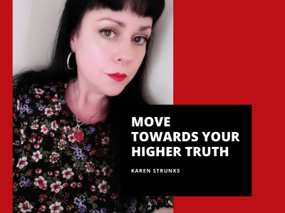 Move Towards Your Higher Truth