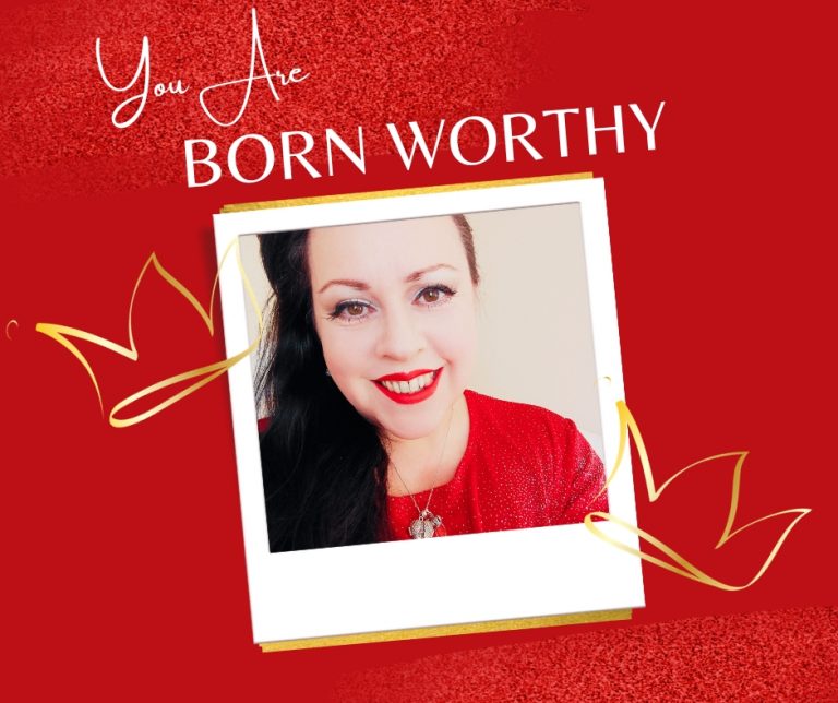 You Are Born Worthy!