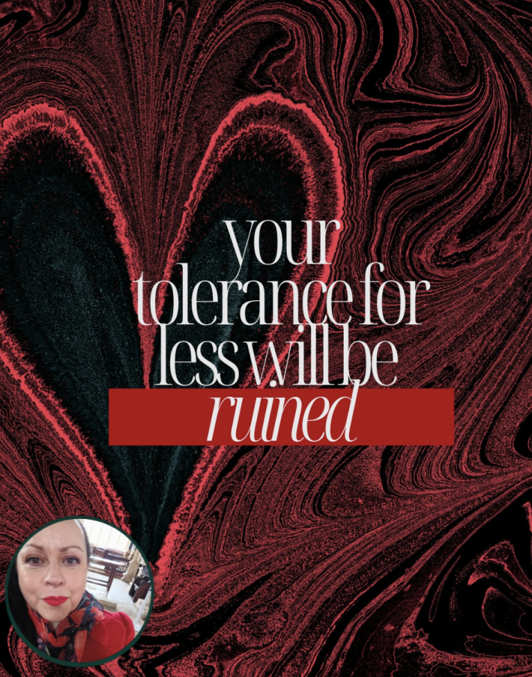 Your Tolerance For Less Will Be Ruined